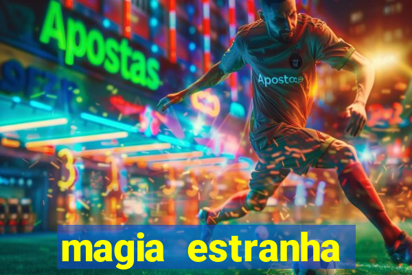 magia estranha filme completo dublado online